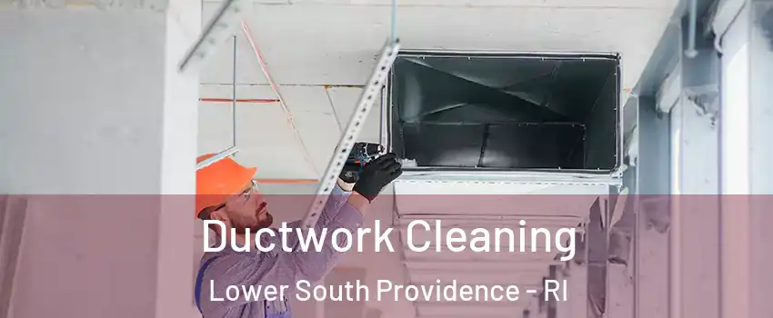 Ductwork Cleaning Lower South Providence - RI