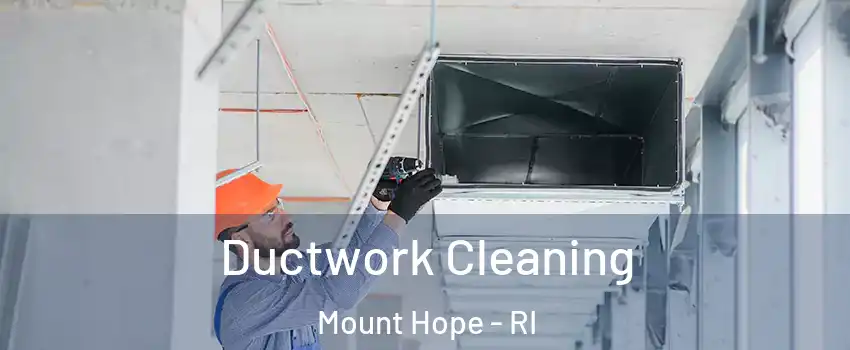 Ductwork Cleaning Mount Hope - RI