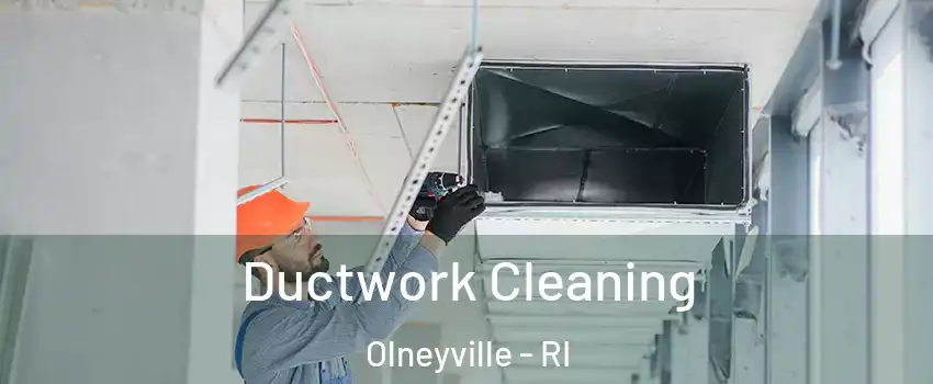 Ductwork Cleaning Olneyville - RI