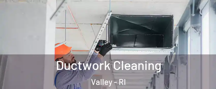 Ductwork Cleaning Valley - RI