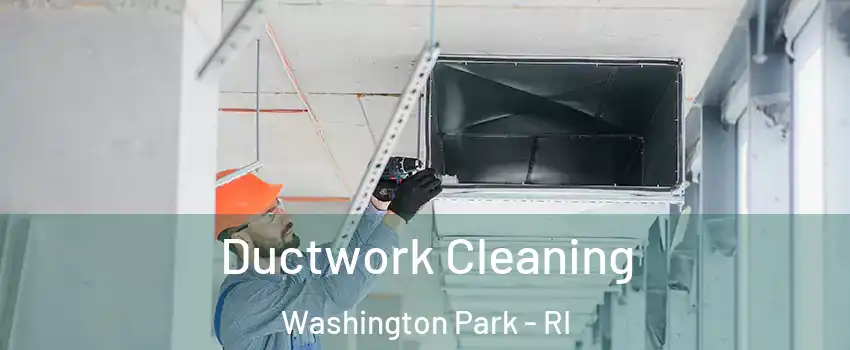 Ductwork Cleaning Washington Park - RI