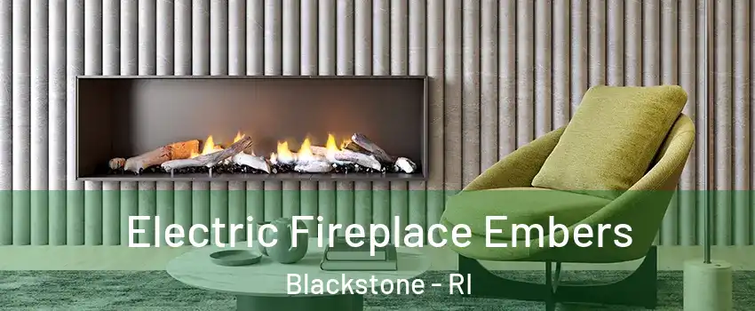 Electric Fireplace Embers Blackstone - RI