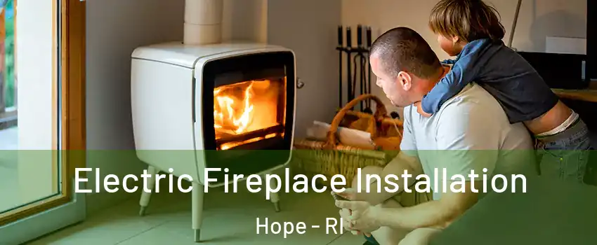 Electric Fireplace Installation Hope - RI