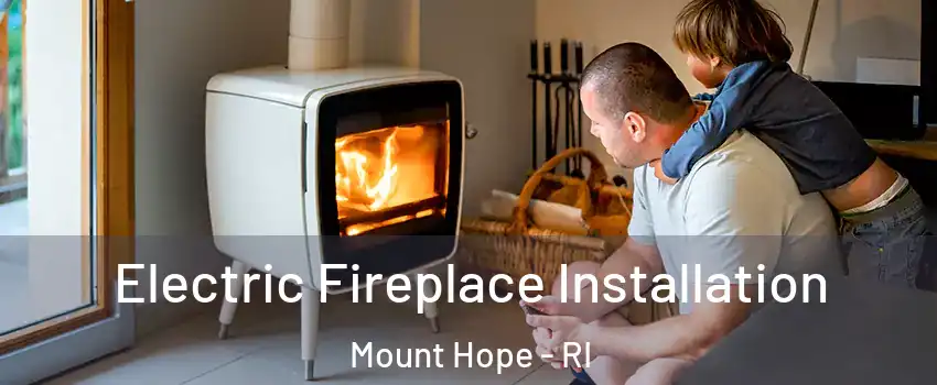 Electric Fireplace Installation Mount Hope - RI