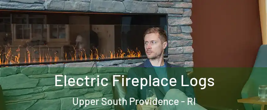 Electric Fireplace Logs Upper South Providence - RI