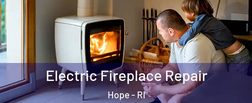 Electric Fireplace Repair Hope - RI