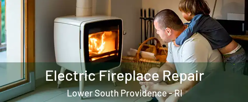 Electric Fireplace Repair Lower South Providence - RI