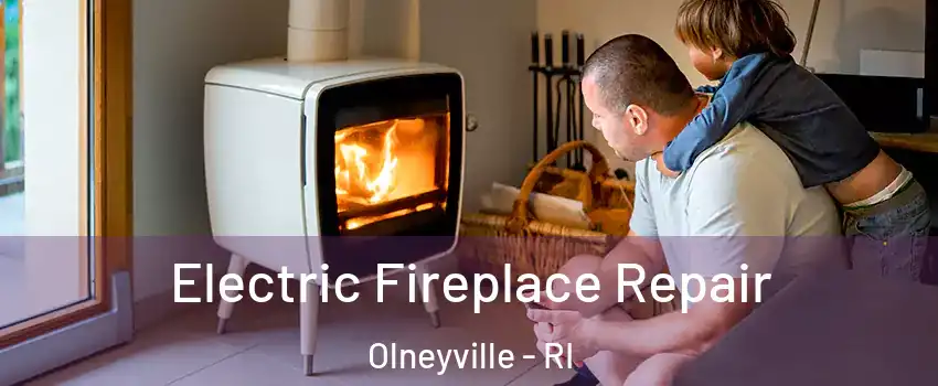 Electric Fireplace Repair Olneyville - RI