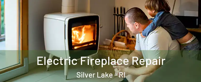 Electric Fireplace Repair Silver Lake - RI