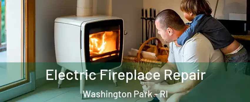 Electric Fireplace Repair Washington Park - RI