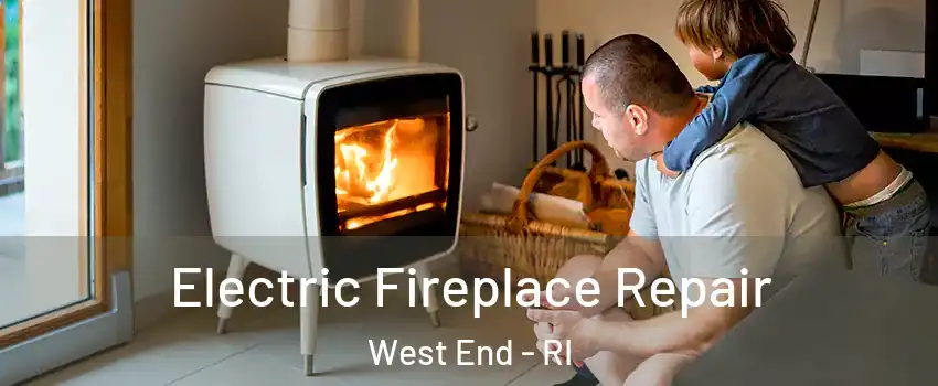 Electric Fireplace Repair West End - RI