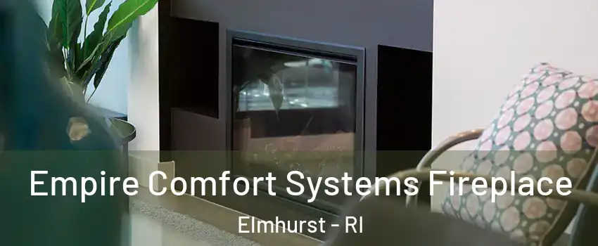 Empire Comfort Systems Fireplace Elmhurst - RI