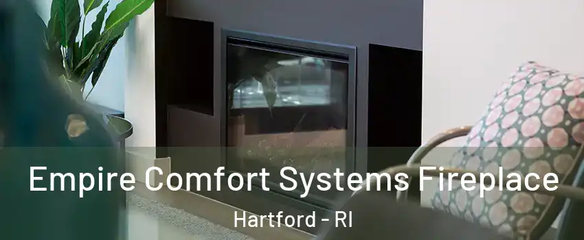 Empire Comfort Systems Fireplace Hartford - RI