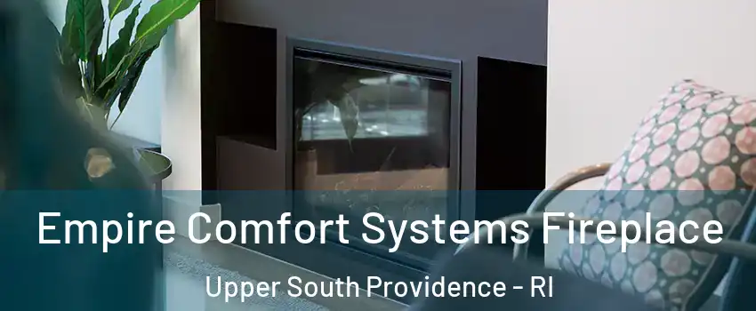 Empire Comfort Systems Fireplace Upper South Providence - RI