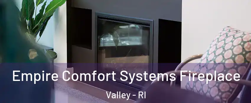 Empire Comfort Systems Fireplace Valley - RI