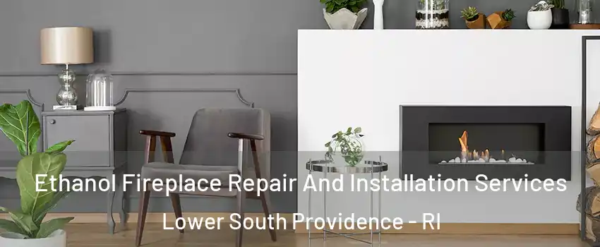 Ethanol Fireplace Repair And Installation Services Lower South Providence - RI