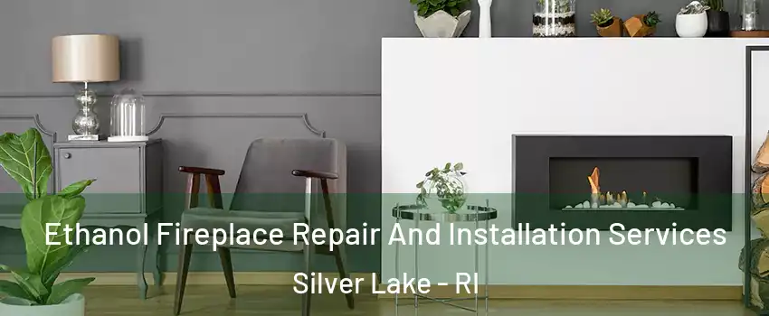 Ethanol Fireplace Repair And Installation Services Silver Lake - RI