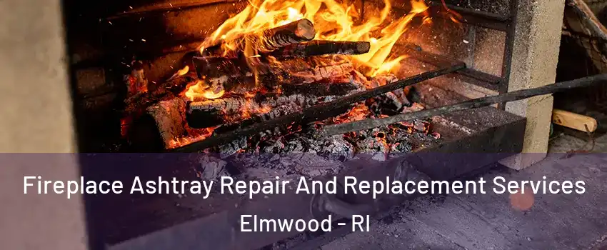 Fireplace Ashtray Repair And Replacement Services Elmwood - RI