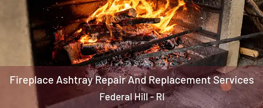 Fireplace Ashtray Repair And Replacement Services Federal Hill - RI