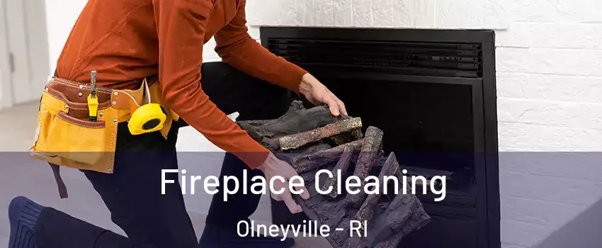 Fireplace Cleaning Olneyville - RI