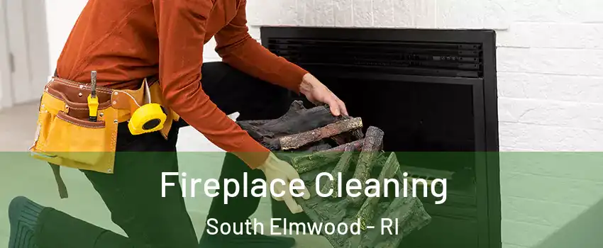 Fireplace Cleaning South Elmwood - RI