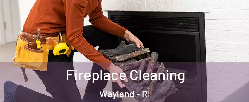 Fireplace Cleaning Wayland - RI