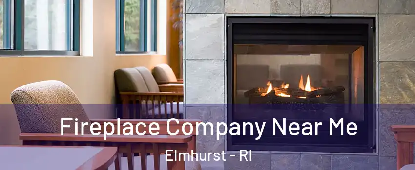 Fireplace Company Near Me Elmhurst - RI