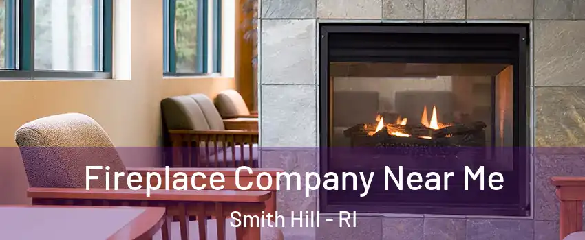 Fireplace Company Near Me Smith Hill - RI