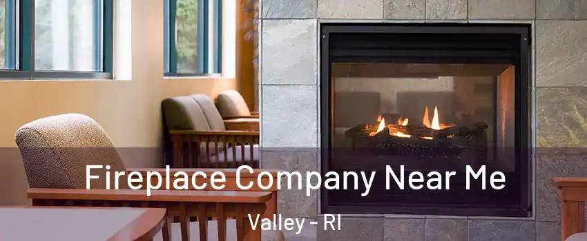 Fireplace Company Near Me Valley - RI