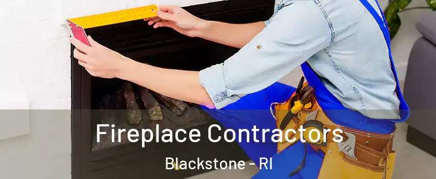 Fireplace Contractors Blackstone - RI