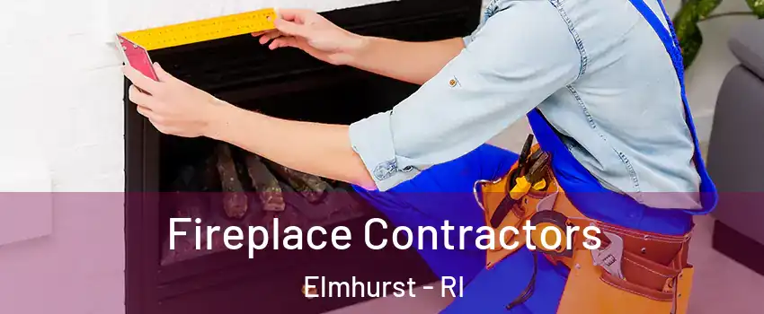 Fireplace Contractors Elmhurst - RI