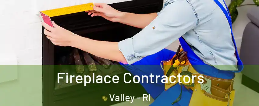 Fireplace Contractors Valley - RI