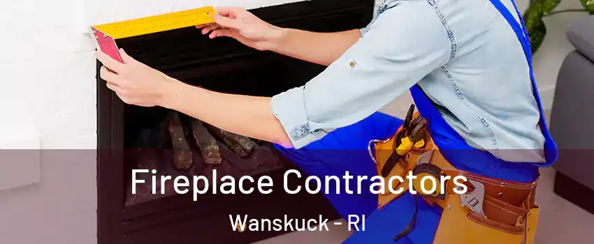 Fireplace Contractors Wanskuck - RI