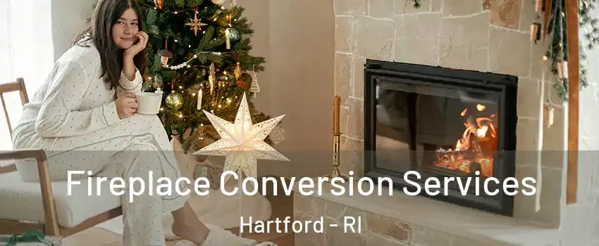 Fireplace Conversion Services Hartford - RI