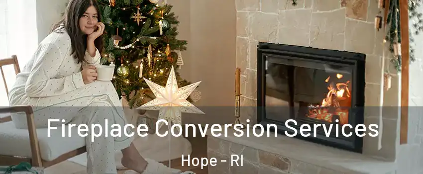 Fireplace Conversion Services Hope - RI