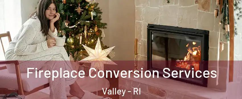 Fireplace Conversion Services Valley - RI