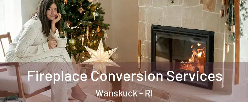 Fireplace Conversion Services Wanskuck - RI