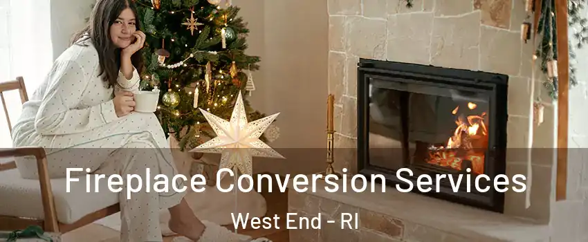 Fireplace Conversion Services West End - RI