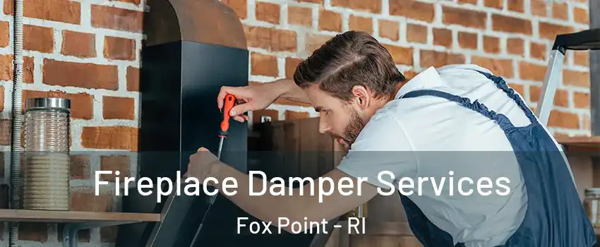 Fireplace Damper Services Fox Point - RI