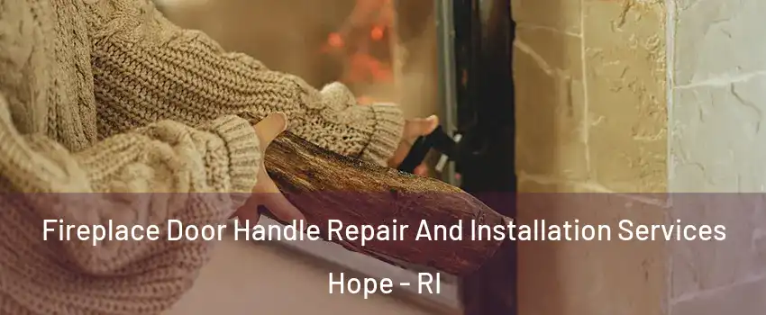 Fireplace Door Handle Repair And Installation Services Hope - RI