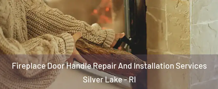 Fireplace Door Handle Repair And Installation Services Silver Lake - RI