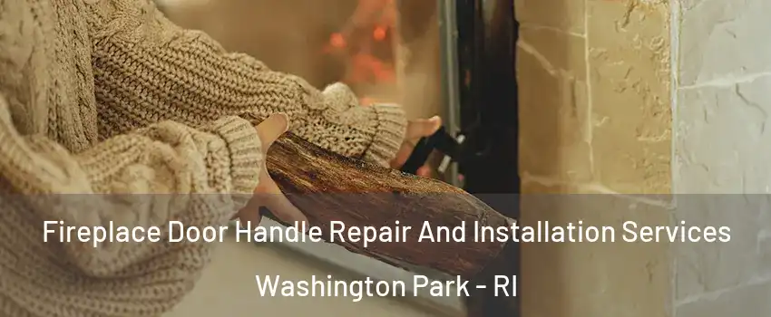 Fireplace Door Handle Repair And Installation Services Washington Park - RI