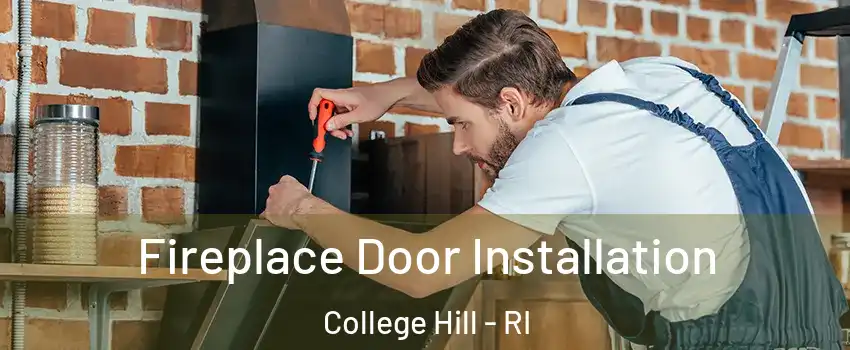 Fireplace Door Installation College Hill - RI