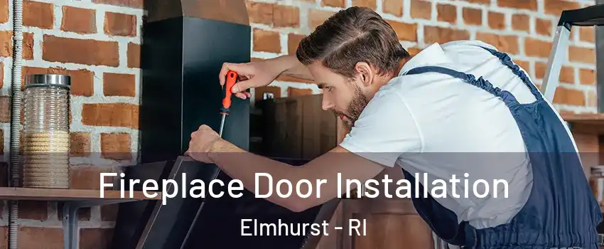 Fireplace Door Installation Elmhurst - RI