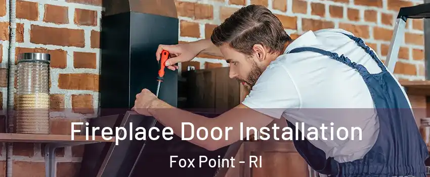 Fireplace Door Installation Fox Point - RI