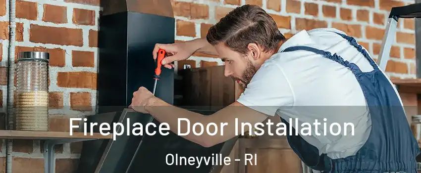 Fireplace Door Installation Olneyville - RI