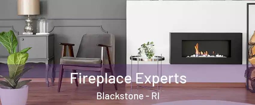 Fireplace Experts Blackstone - RI