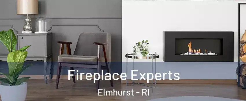 Fireplace Experts Elmhurst - RI