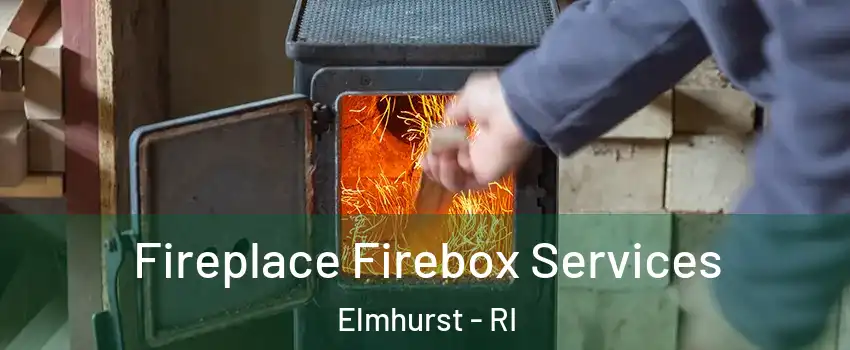 Fireplace Firebox Services Elmhurst - RI