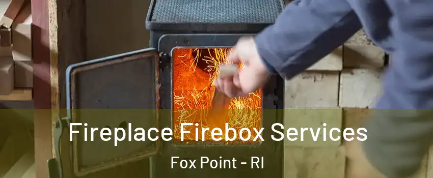 Fireplace Firebox Services Fox Point - RI